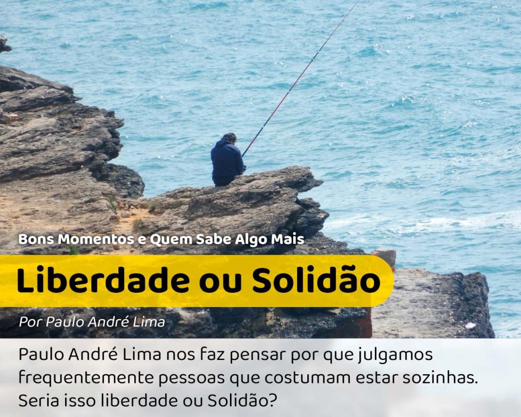 Foto de um homem pescando focado de um ponto distante. Seria Liberdade ou Solidão?