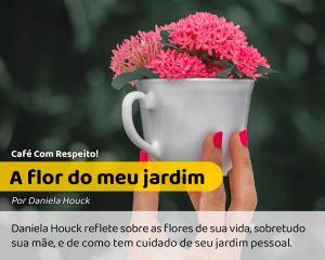 A flor no meu jardim, minha mãe